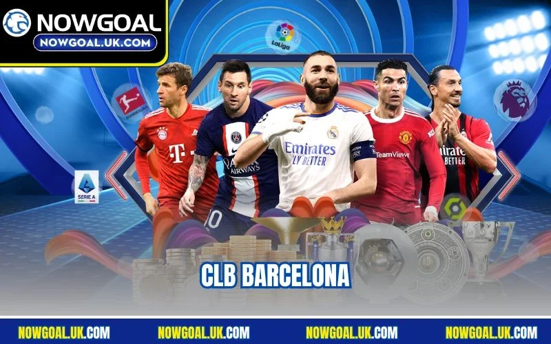 CLB Barcelona - Cập Nhật Các Bản Tin Mới Nhất Màu Hè 2025