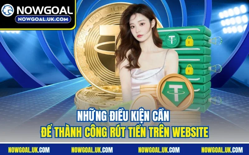 Những điều kiện cần để thành công rút tiền trên website