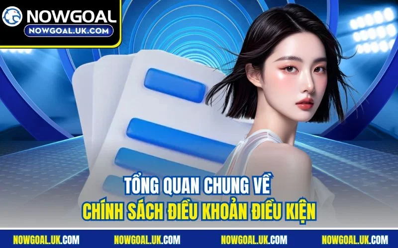 Tổng quan chung về chính sách Điều Khoản Điều Kiện